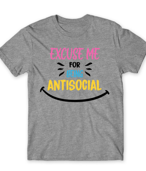 Excuse me for being antisocial Antiszociális Póló - Személyiség