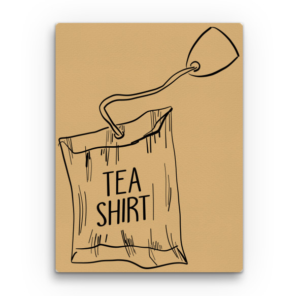 Tea shirt Vicces szöveges Vászonkép - Vicces szöveges