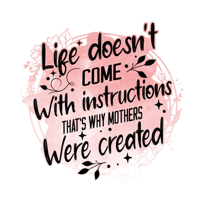 No instruction manual for life - Mom