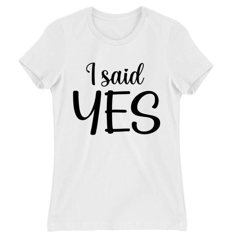 I Said Yes - Női Póló