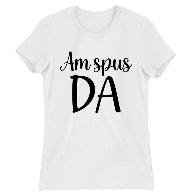 Am spus da