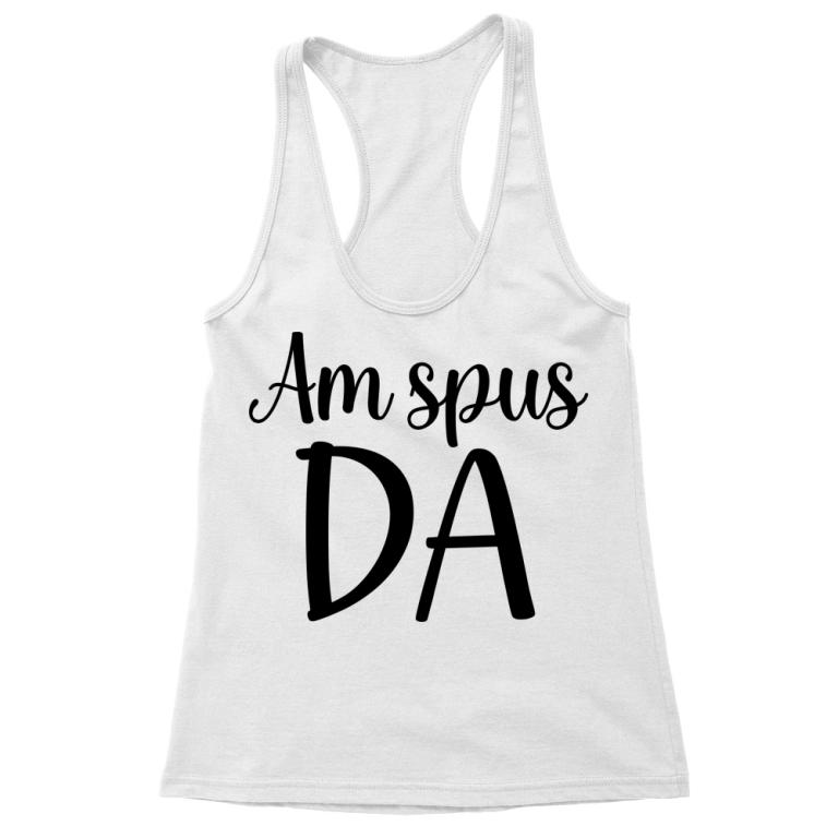Am spus da