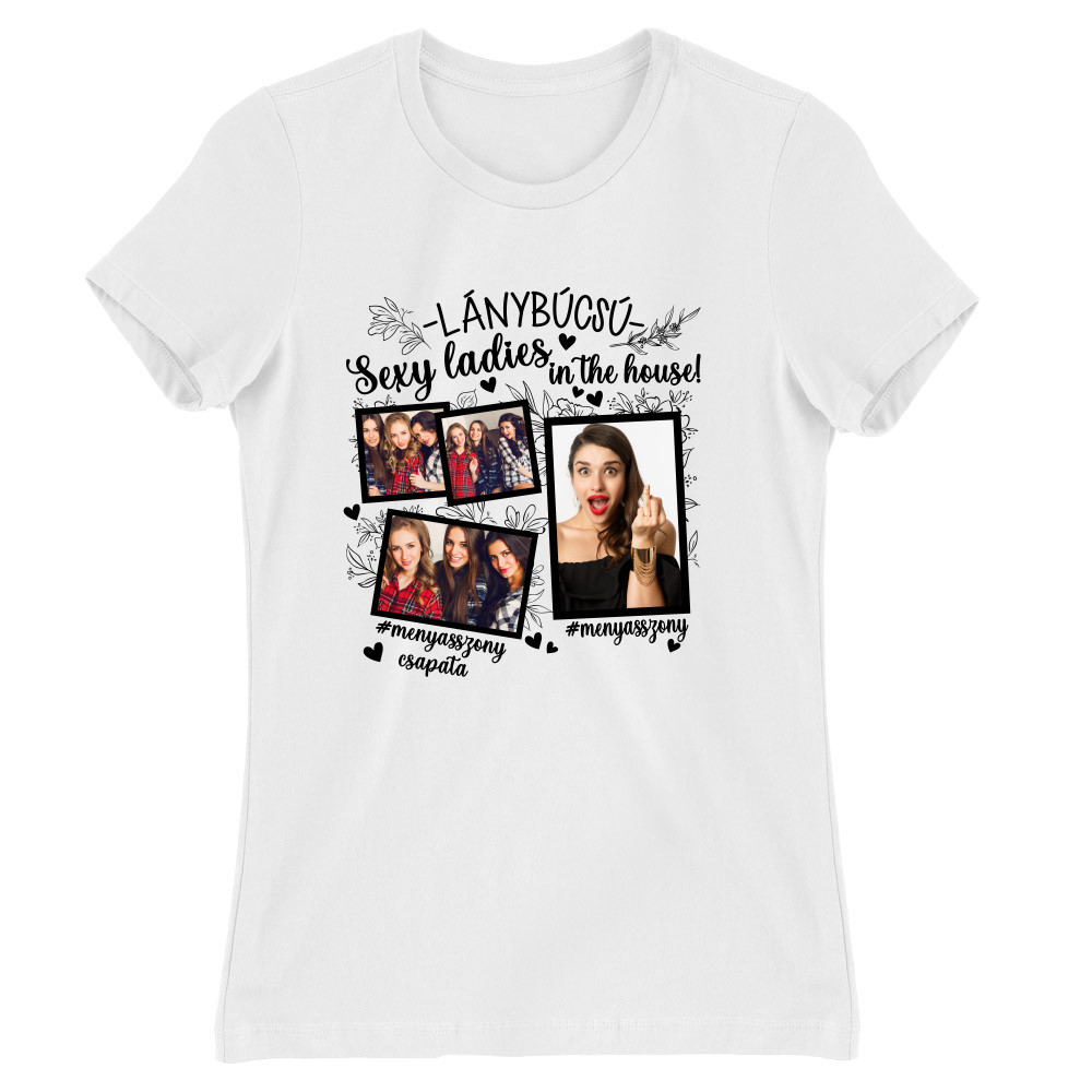Sexy Ladies in the House - MyLife Plus Női Póló