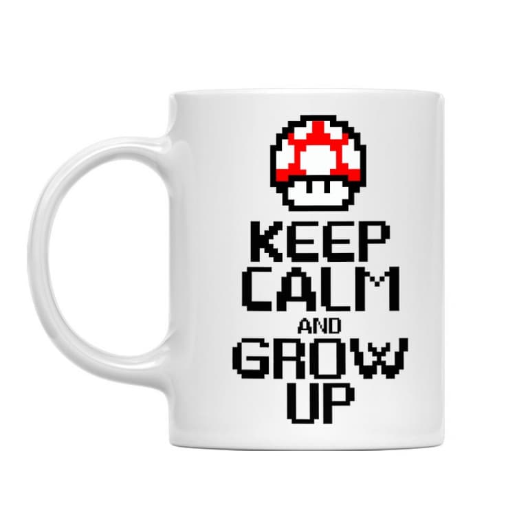 Keep Calm And Grow Up