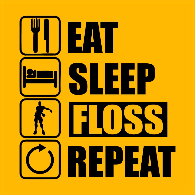 Eat, sleep, floss, repeat