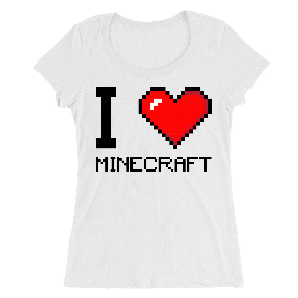 I love minecraft Női O-nyakú Póló