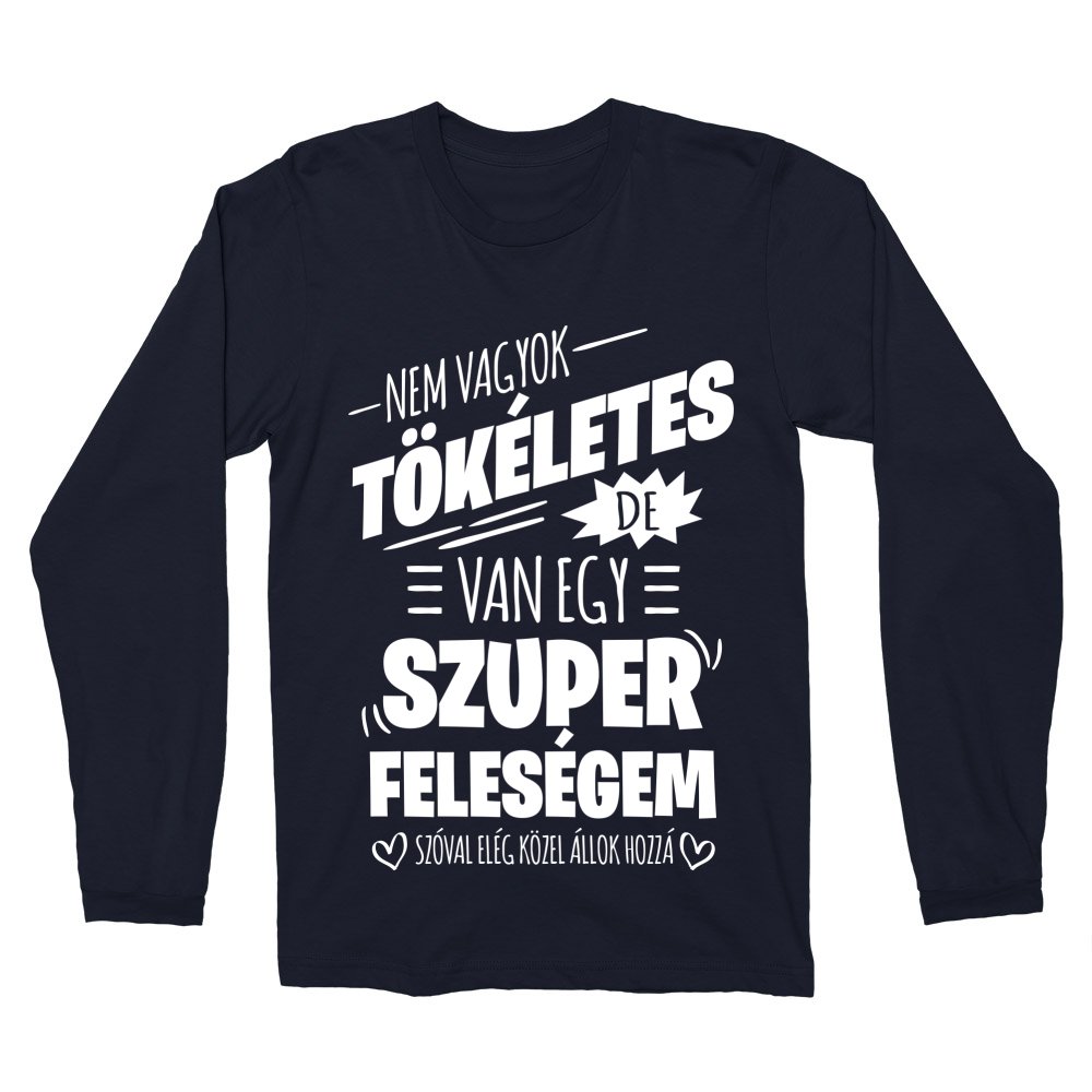 Nem vagyok tökéletes, de van egy szuper feleségem Férfi Hosszúujjú Póló