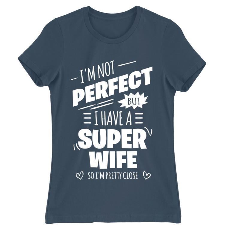 I am not perfect, but I have a super wife