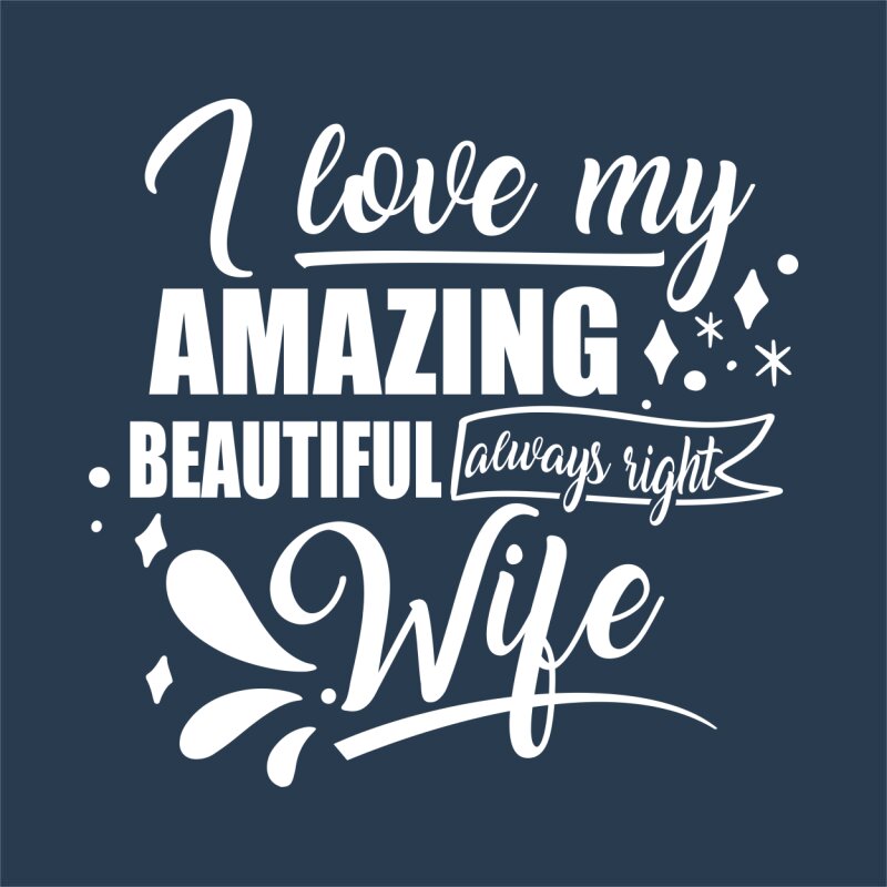 I love my always right wife