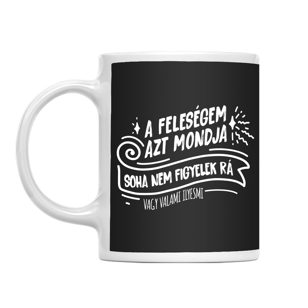 A feleségem azt mondja soha nem figyelek rá Bögre