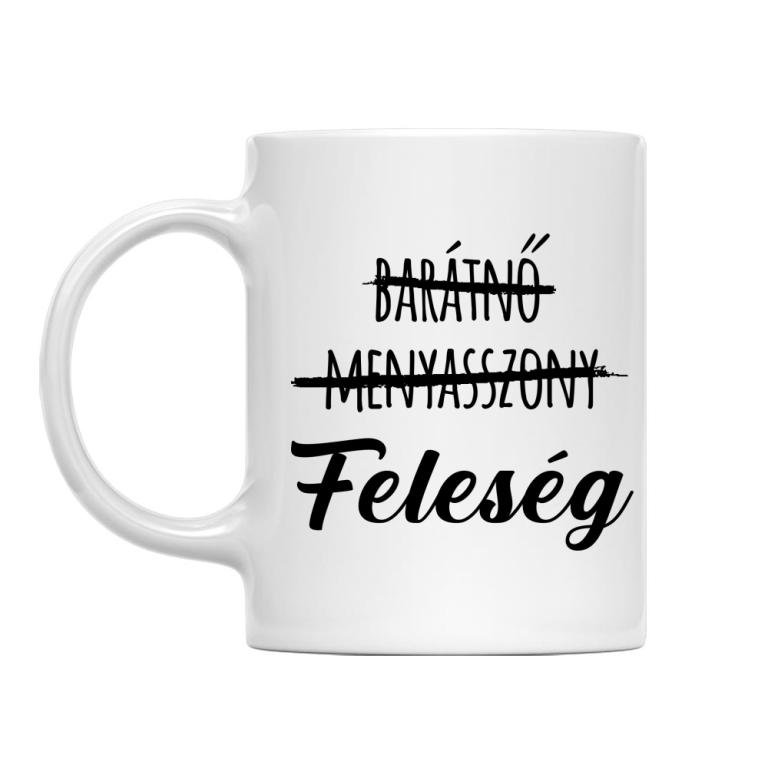 Barátnő, menyasszony, feleség - Bögre