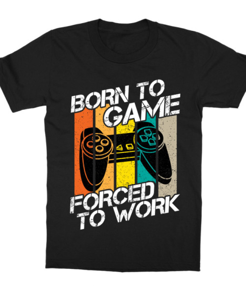 Born to game, forced to work Gamer Gyerek Póló - Gaming