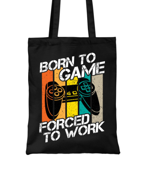 Born to game, forced to work Gamer Táska - Gaming