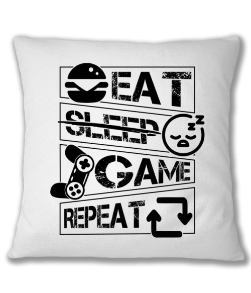 Eat - No sleep - Game - Repeat Gamer Párnahuzat - Gaming