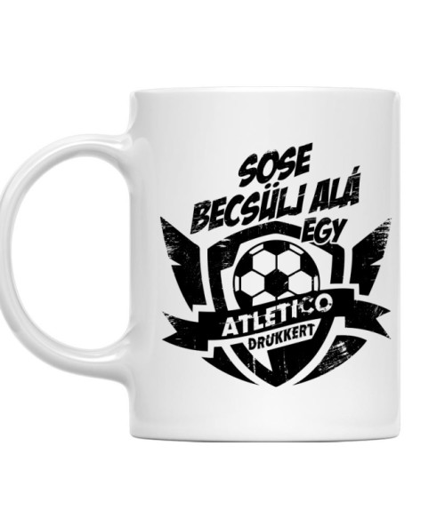 Sose Becsülj alá - Atletico Atlético de Madrid Bögre - Sport