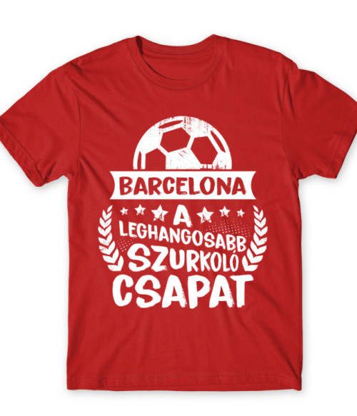 A Leghangosabb Szurkoló Csapat - Barcelona FC Barcelona Póló - Sport