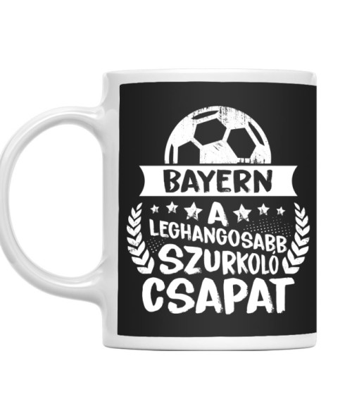 A Leghangosabb Szurkoló Csapat - Bayern FC Bayern München Bögre - Sport