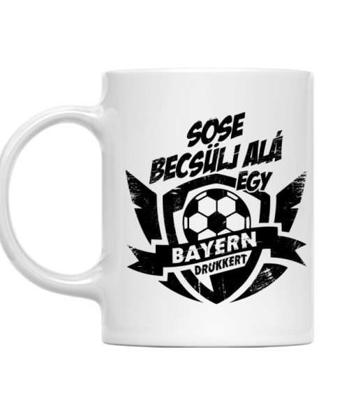 Sose Becsülj alá - Bayern FC Bayern München Bögre - Sport