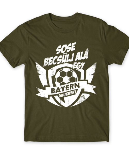 Sose Becsülj alá - Bayern FC Bayern München Póló - Sport