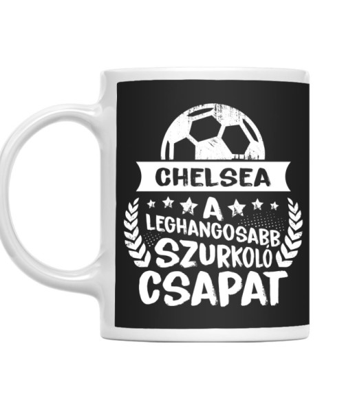 A Leghangosabb Szurkoló Csapat - Chelsea Chelsea Bögre - Sport