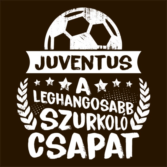 A Leghangosabb Szurkoló Csapat - Juventus Juventus FC Pólók, Pulóverek, Bögrék - Sport