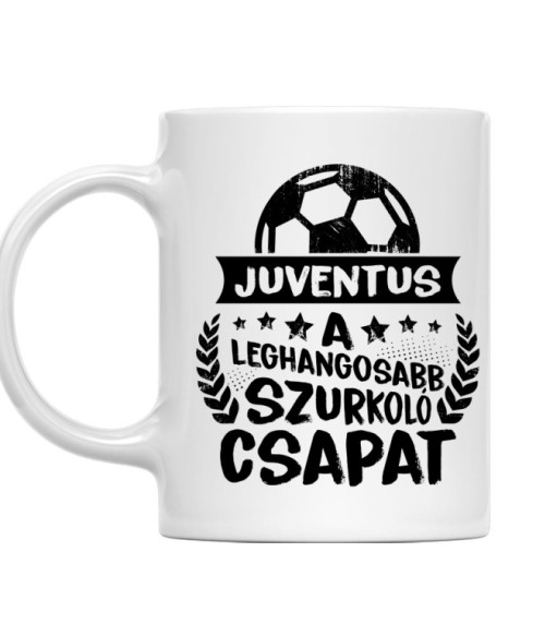 A Leghangosabb Szurkoló Csapat - Juventus Juventus FC Bögre - Sport