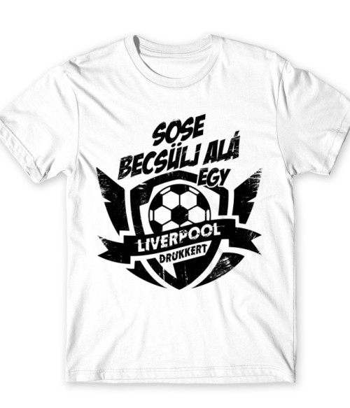 Sose Becsülj alá - Liverpool Liverpool FC Póló - Sport