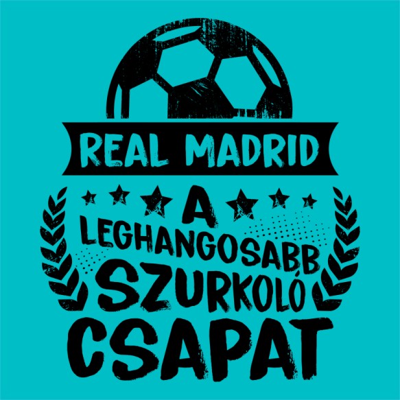 A Leghangosabb Szurkoló Csapat - Real Madrid Real Madrid Pólók, Pulóverek, Bögrék - Sport