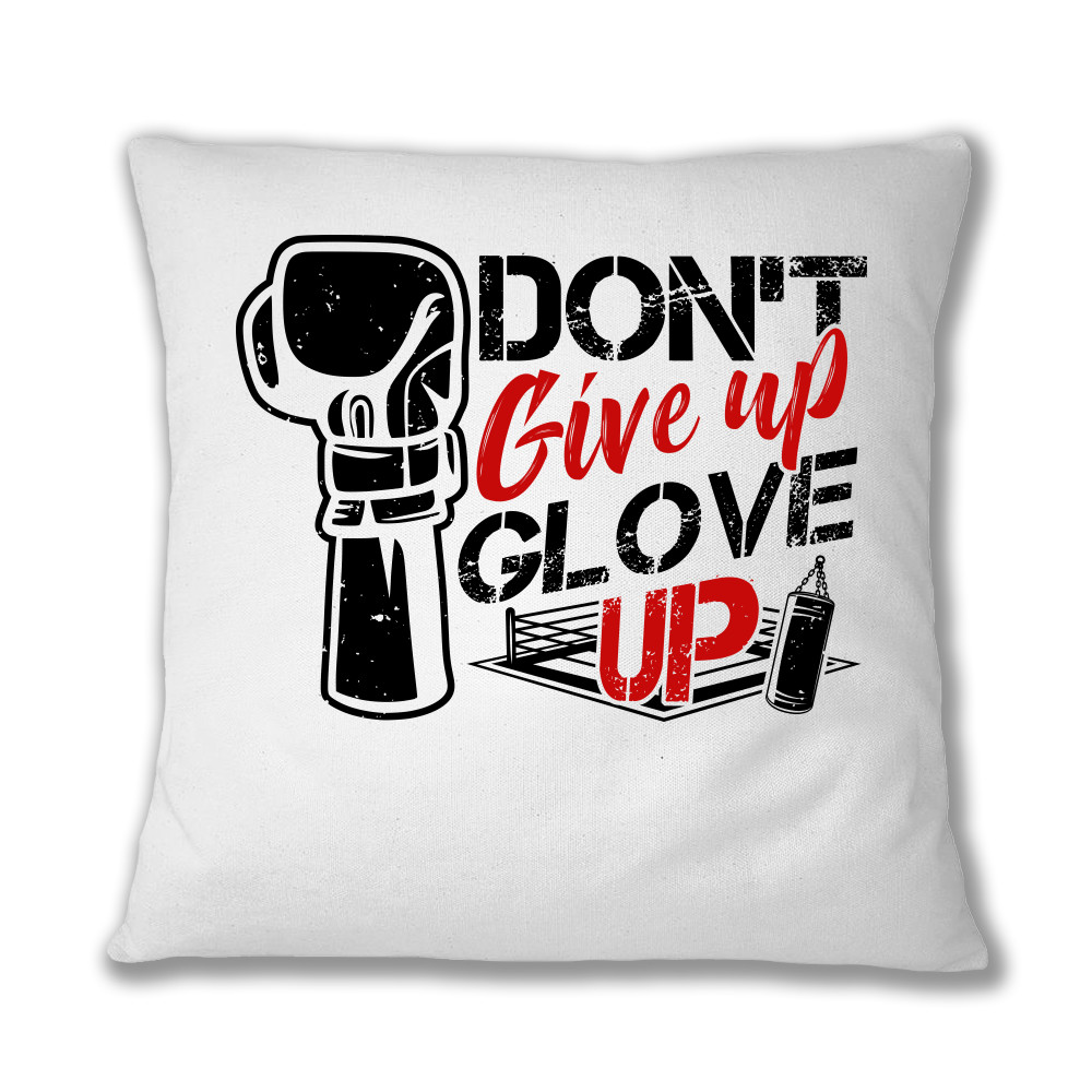 Don't give up, glove up Párnahuzat