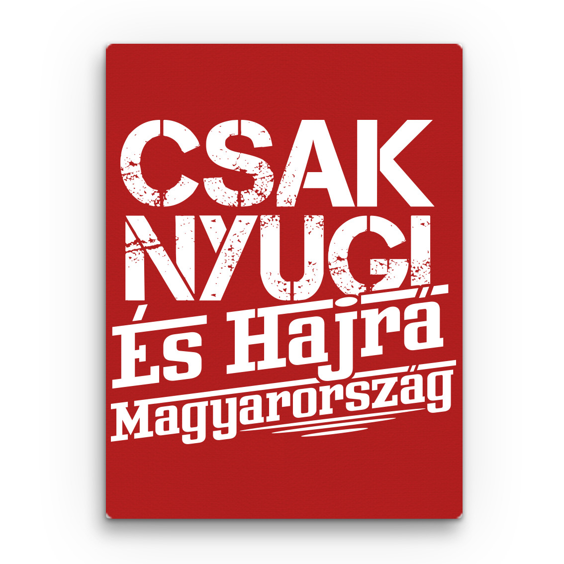 Csak nyugi, és hajrá Magyarország Vászonkép