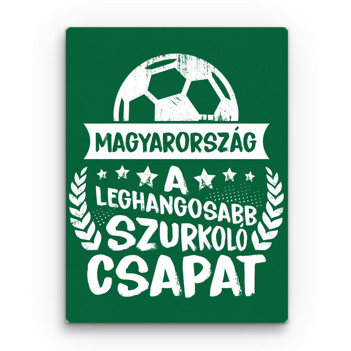A leghangosabb szurkoló csapat - Magyarország Vászonkép