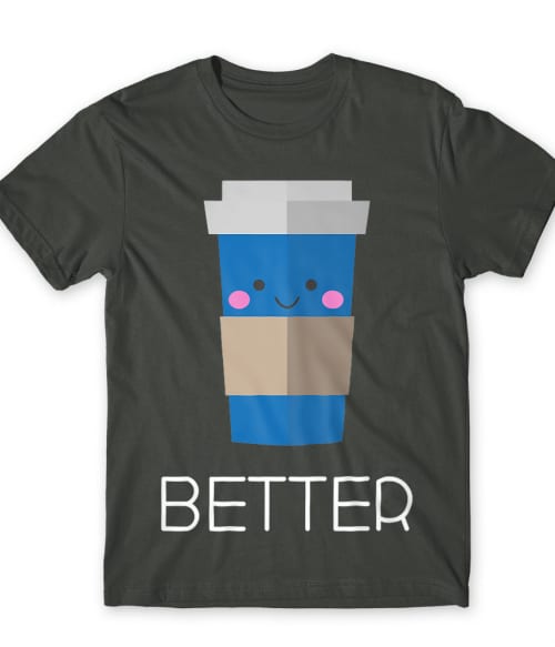 Better coffee Póló - Ha Couple rajongó ezeket a pólókat tuti imádni fogod!