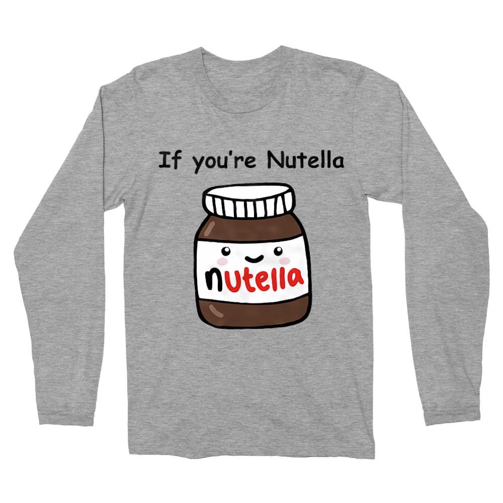 If you are nutella Férfi Hosszúujjú Póló