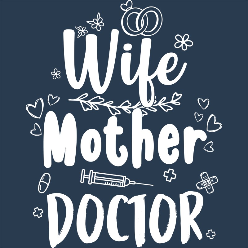 Wife - Mother - Doctor