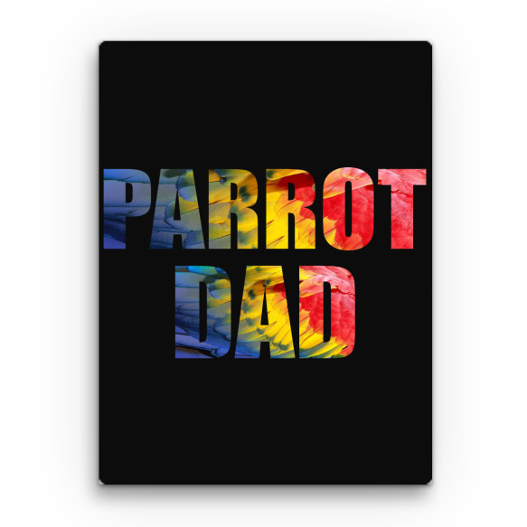 Parrot Dad Papagáj Vászonkép - Papagáj
