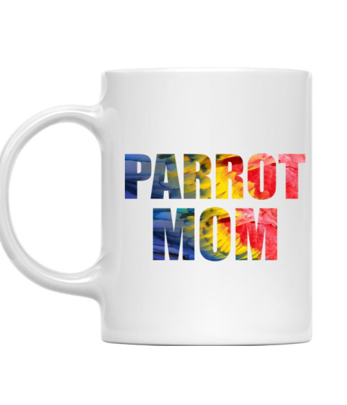 Parrot Mom Papagáj Bögre - Papagáj