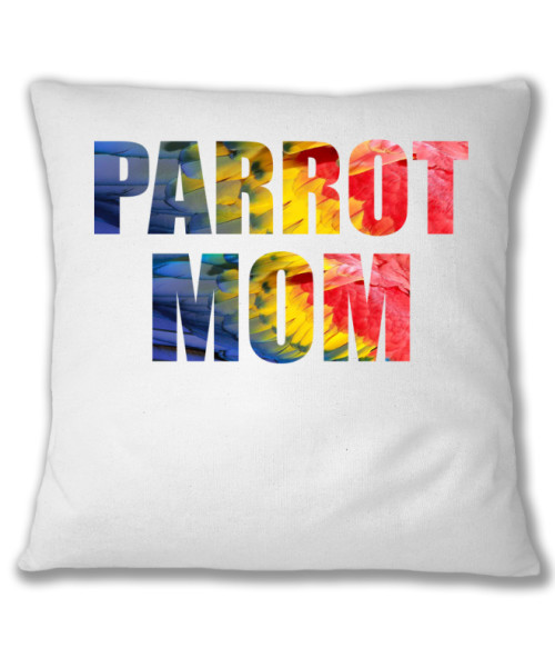 Parrot Mom Papagáj Párnahuzat - Papagáj