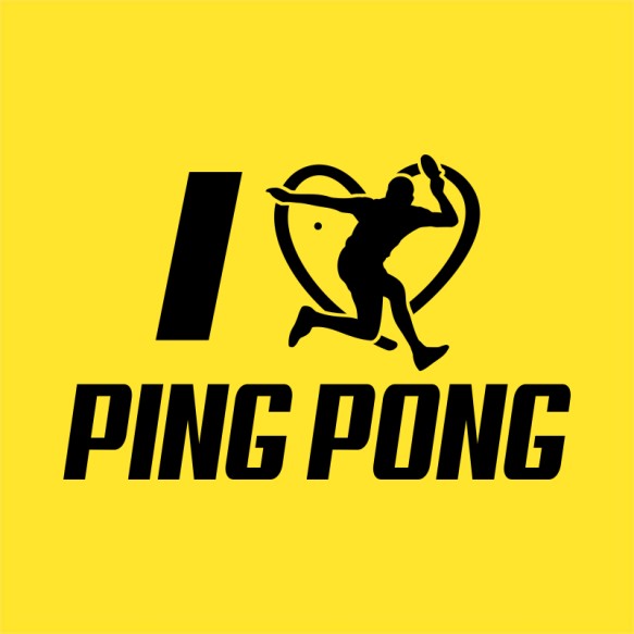 I Love Ping Pong Ping Pong Ping Pong Ping Pong Pólók, Pulóverek, Bögrék - Ütős