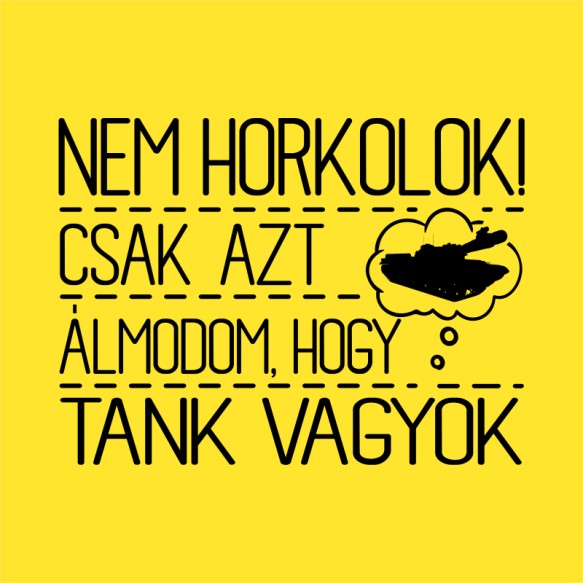 Nem Horkolok - Tank Tank Pólók, Pulóverek, Bögrék - Tank
