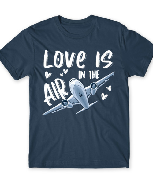 Love is in the Air - Airplane Repülő Póló - Repülő