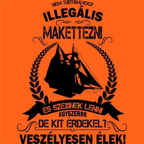 Veszélyesen Élek - Makett Modellezés Modellezés Modellezés Pólók, Pulóverek, Bögrék - Modellezés