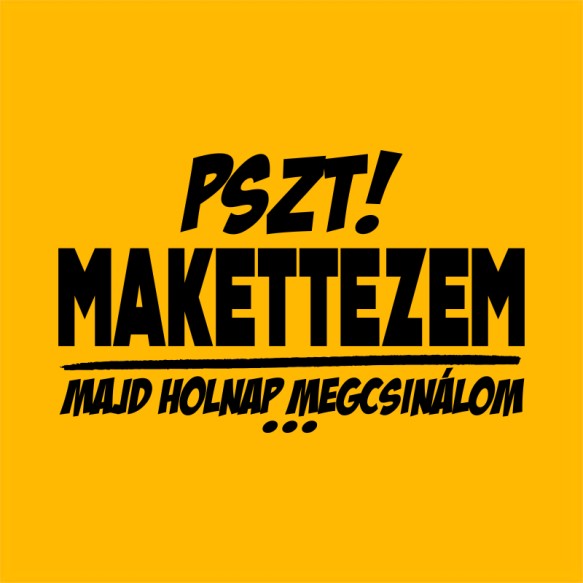 Majd Holnap Megcsinálom - Makett Modellezés Modellezés Modellezés Pólók, Pulóverek, Bögrék - Modellezés