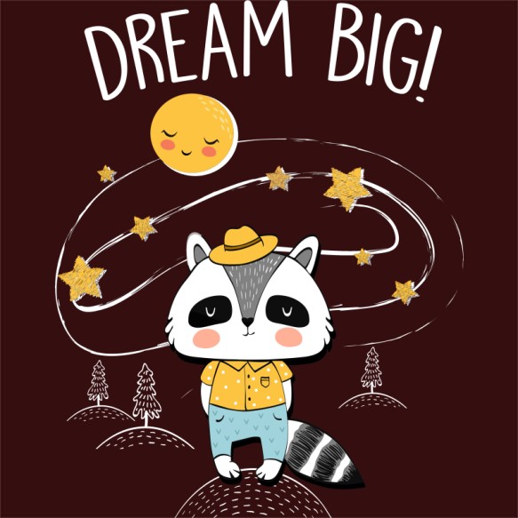 Dream Big - Raccoon Mosómedve Pólók, Pulóverek, Bögrék - Mosómedve