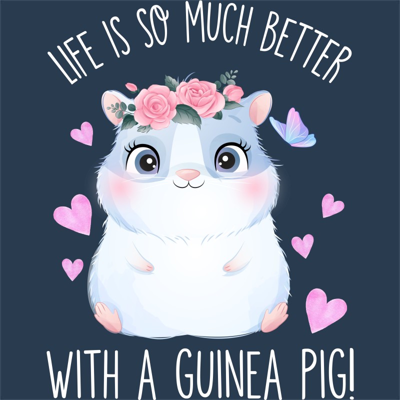 Life is so Much Better - Guinea Pig