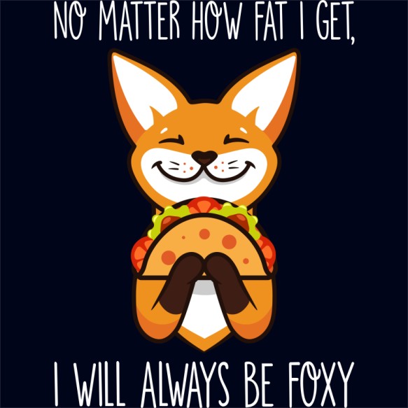 I Will Always Be Foxy Rókás Pólók, Pulóverek, Bögrék - Rókás