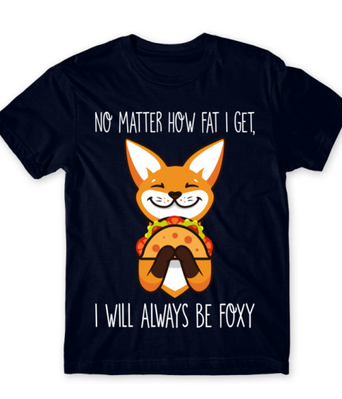 I Will Always Be Foxy Rókás Póló - Rókás