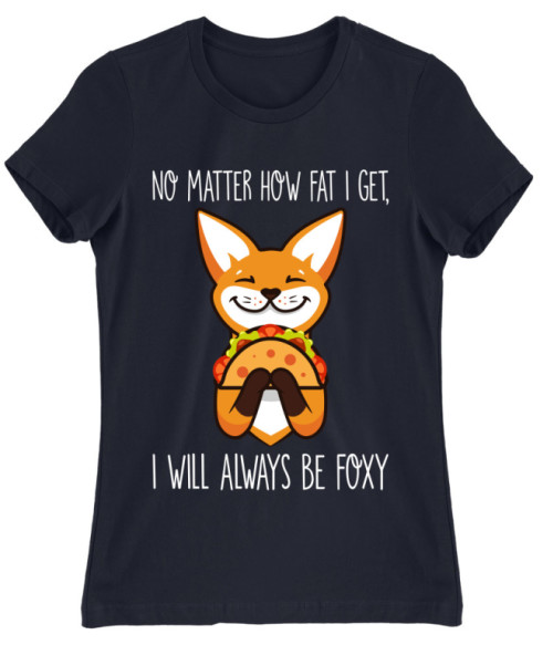 I Will Always Be Foxy Rókás Női Póló - Rókás