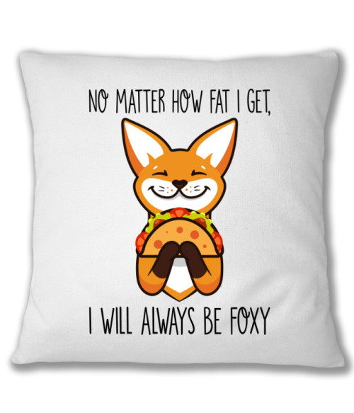 I Will Always Be Foxy Rókás Párnahuzat - Rókás