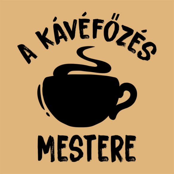 A Kávéfőzés Mestere Kávés Pólók, Pulóverek, Bögrék - Kávés