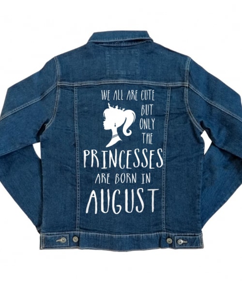 Princesses are born in August Póló - Ha Birthday rajongó ezeket a pólókat tuti imádni fogod!